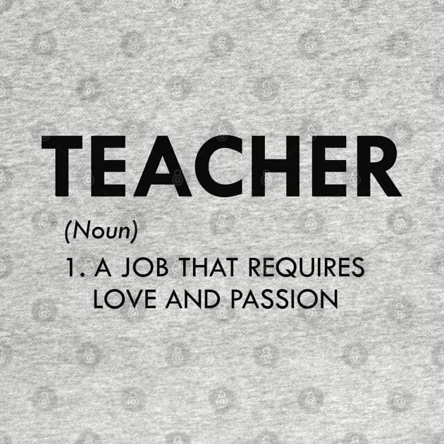 Teacher - A job that requires love and passion by KC Happy Shop